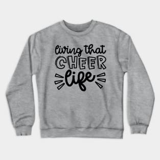 Living That Cheer Life Cheerleader Cheer Mom Cute Crewneck Sweatshirt